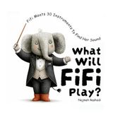 What Will Fifi Play?: Fifi Meets 30 Instruments To Find Her Sound