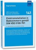 Elektroinstallation in Badezimmern gemäß DIN VDE 0100-701: Errichtung von Niederspannungsanlagen - Anforderungen für Betriebsstätten, Räume und ... und Anordnung der Betriebsmittel: 141