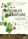Sensibles par nature - La vie invisible des plantes révélée par les sciences