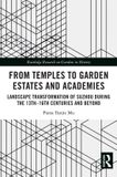 From Routledge Research on Gardens in History- From Temples to Garden Estates and Academies
