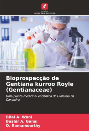 Bioprospecção de Gentiana kurroo Royle (Gentianaceae): Uma planta medicinal endémica do Himalaia da Caxemira