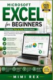 MICROSOFT EXCEL FOR BEGINNERS: The Complete Step-By-Step Guide To Master Formulas, Functions, Charts, Pivottables, Macros, Dashboards, Data Analysis, And Productivity Skills