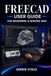 FREECAD User Guide for Beginners & Seniors 2026: 3D design learning for practical engineering and digital fabrication skills development
