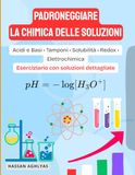 Padroneggiare la Chimica delle Soluzioni: Eserciziario con soluzioni dettagliate