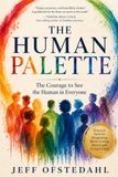 The Human Palette: The Courage to See the Human in Everyone