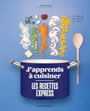 J'apprends à cuisiner - Les recettes express: Je regarde, je reproduis, je réussis !: 37584