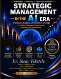 Strategic Management in the AI Era: Frameworks, Analytics, and Competitive Advantage