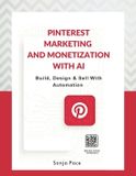 Pinterest Independently Published Pinterest Marketing & Monetization with AI: Build, Design & Sell With Automation