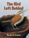 The Christian Faith Publishing The Bird Left Behind Hardcover