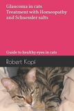 Glaucoma Independently Published Glaucoma in cats - Treatment with Homeopathy and Schuessler salts