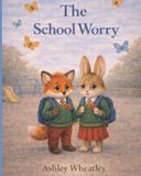 The School Worry: A reassuring story about starting school, first-day nerves, and big feelings - Paperback