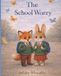 The School Worry: A reassuring story about starting school, first-day nerves, and big feelings - Paperback