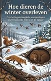 Hoe dieren de winter overleven: Overlevingsstrategieën, aanpassingen en verrassende feiten uit de natuur