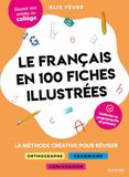 Le français en 100 fiches illustrées: La méthode créative pour réviser