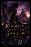 The Kingdom Beneath Her Shadow