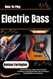 How Electric Bass For Beginners: Groove Mastery, Finger Control & Stage Confidence Using Simple Riffs, Slap Techniques, Reading Skills & Jam Sessions