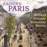 Brilliant Classics Around Paris: Milhaud, Debussy, Stravinsky, Bartok - Muziek