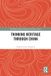 Thinking Routledge Cultural Heritage and Tourism Series- Thinking Heritage Through China Paperback