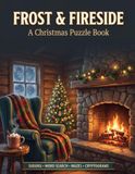 Frost & Fireside: A Christmas Puzzle Book: 96 Sudoku, Word Search, Maze & Cryptogram Puzzles for Adults