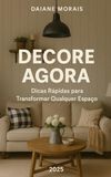 DECORE AGORA: Dicas Rápidas para Transformar Qualquer Espaço