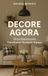 DECORE AGORA: Dicas Rápidas para Transformar Qualquer Espaço