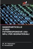 NANOPARTICELLE Edizioni Sapienza NANOPARTICELLE D'ORO FOTORESPONSIVE (AU-NPs) PER BIOMATERIALI