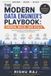 The Independently Published The Modern Data Engineer's Playbook: Design, Build, and Scale Reliable Data Systems for Analytics, AI, and the Cloud Paperback