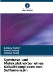 Synthese Verlag Unser Wissen Synthese und Molekülstruktur eines Kobaltkomplexes von Sulfamerazin