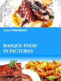 Basque Food in Pictures: a Photographic Food Journey from Bilbao to Santiago de Compostela