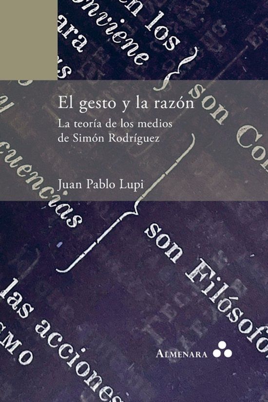 El Almenara El gesto y la razón. La teoría de los medios de Simón Rodríguez