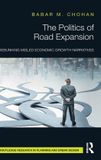 The Routledge The Politics of Road Expansion: Debunking Misled Economic Growth Narratives