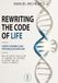 Rewriting the Code of Life. CRISPR, Genomics and Personalized Medicine: How the Genetic Revolution Is Changing the Treatment of Disease and the Future of Humanity