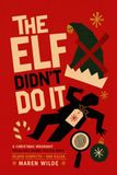 The Elf Didn't Do It – A Christmas Whodunit Cross-Out Names Puzzle Book