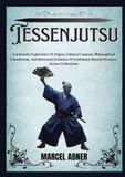 TESSENJUTSU: A Scholarly Exploration Of Origins, Cultural Contexts, Philosophical Foundations, And Historical Evolution Of Traditional Martial Practices Across Civilizations