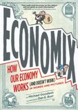 Economix: How and Why Our Economy Works: (and Doesn't Work), in Words and Pictures
