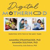 Digital Bol Digital Motherhood: Parenting with Tech in the Early Years Paperback