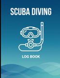 SCUBA DIVING SCUBA DIVING Log Book 8.5x11, 123 Pages: Complete Dive Tracker with Date, Location, Depth, Time, Weight, Suit & Instructor Verification Signature | PADI & SSI Certification Log