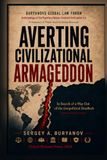 AVERTING CIVILIZATIONAL ARMAGEDDON In Search of a Way Out of the Geopolitical Deadlock: Worldview Liberty and Public-Law Worldview Neutrality in an Age of Global Existential Threats
