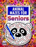 Animal Mazes for Seniors: Large Print Puzzle Book with Charming Animal Faces for Relaxation & Brain Health