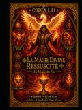 CODEX I. II LA MAGIE DIVINE RESSUSCITÉ: La Magie du Feu Saison 1 : II sur VI Collection L’Appelle de la Magie Divine