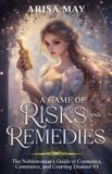A The Noblewoman's Guide to Cosmetics, Commerce, and Courting Disaster-A Game of Risks and Remedies