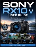 SONY RX10 V USER GUIDE
