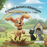 Princess Sprout's Adventures: Sprout Learns to Tell the Truth!!