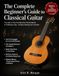 THE COMPLETE BEGINNER’S GUIDE TO CLASSICAL GUITAR