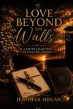 Love Beyond Walls: A Poetry Collection of Love that Endures