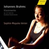 Outhere Hänssler Classic Sophie-Mayuko Vetter - Brahms: Klavierwerke Op. 117 118 119 & Seltene Klavierstücke (CD)