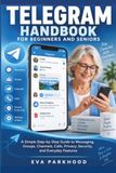 THE Independently Published THE ULTIMATE TELEGRAM HANDBOOK FOR BEGINNERS AND SENIORS