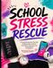 School Stress Rescue: A Guided Workbook for Teen Girls Handling Grades, Pressure, Overwhelm, Test Anxiety, and Feeling Behind