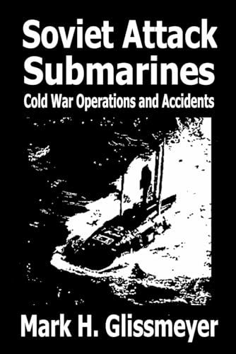 Soviet Attack Submarines: Cold War Operations and Accidents