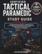 CERTIFIED TACTICAL PARAMEDIC STUDY GUIDE (2026-2027): Comprehensive Prep for IBSC TP-C Featuring TECC and TCCC Principles, Operational Medicine, ... Questions with Detailed Answer Explanations